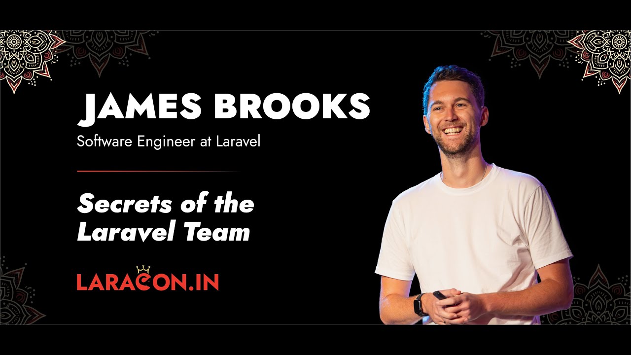 LaraconIn 2024 - James Brooks :: Secrets of the Laravel Team