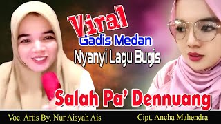 Download lagu Viral.. Beautiful girl from Medan sings Bugis song Salah Pa'dennuang created by Ancha Mahendra mp3