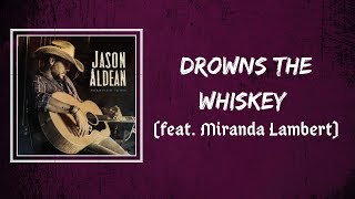 Jason Aldean - Drowns The Whiskey (Lyrics) feat. Miranda Lambert