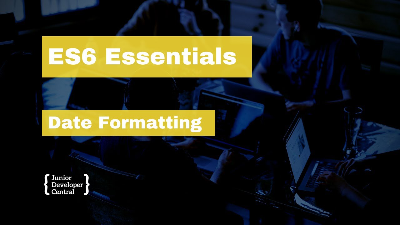 ES6 Essentials 27: Date Formatting