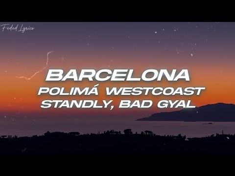 Polima Westcoast, Standly, Bad Gyal - BARCELONA 🔥 (Letra)