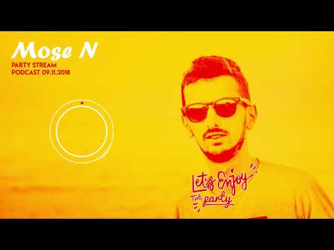 Mose N - Party Stream Podcast (09.11.2018) [Deep House | Vocal House | Indie Dance | Nu Disco]