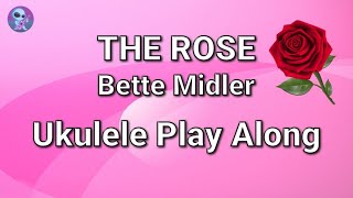 The Rose - Ukulele Play Along - Bette Midler