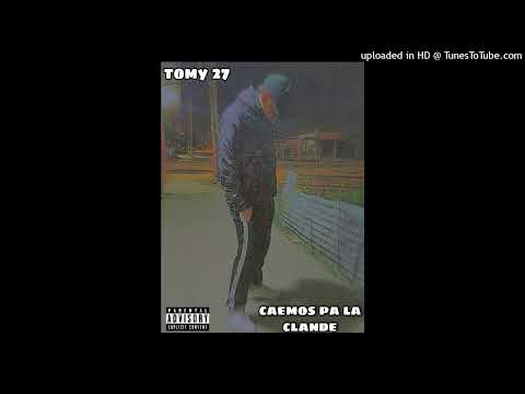TOMY 27 - caemos pa la clande (RKT)