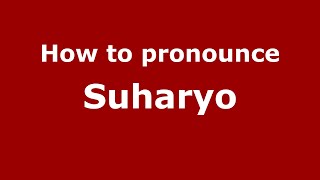 How to pronounce Suharyo