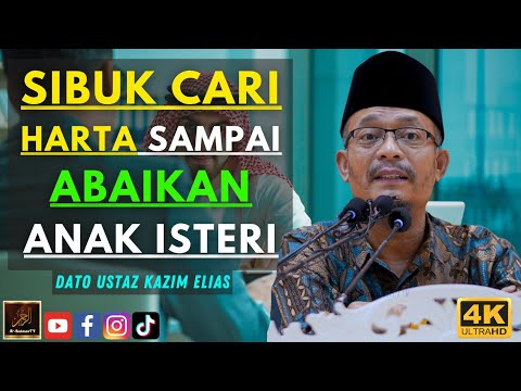 Dato Ustaz Kazim Elias - SIBUK CARI HARTA SAMPAI ABAIKAN ANAK ISTERI