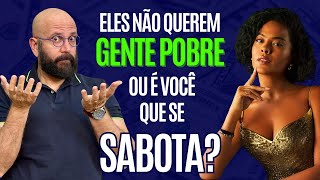 DON'T THEY WANT POOR PEOPLE, OR ARE YOU SABOTAGING YOURSELF? | Marcos Lacerda, psychologist
