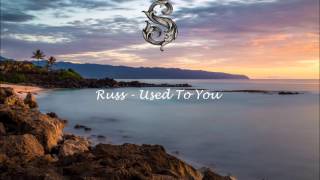 Russ - Used To You