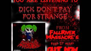 Fall River Massacre - Dick Don't Pay For Strange