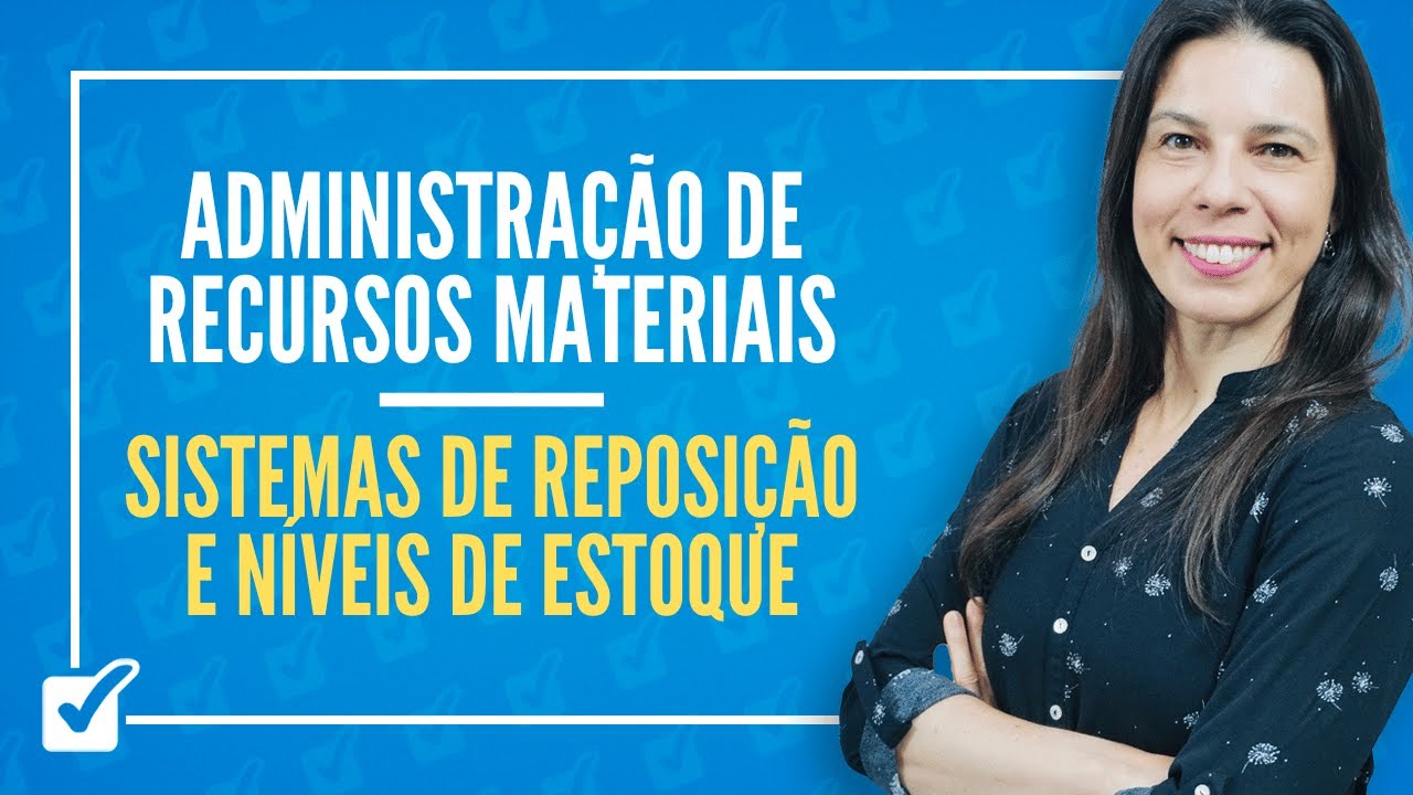 03.04. Sistemas de Reposição e Níveis de Estoque (Adm. de Recursos Materiais) Prof.ª Izabel Ataíde