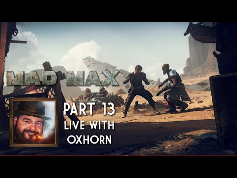 Oxhorn Plays Mad Max - Part 13