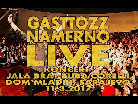 GASTTOZZ - NAMERNO LIVE / KONCERT JALA BRAT BUBA CORELLI / DOM MLADIH / SARAJEVO