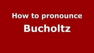 How to pronounce Bucholtz