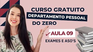 AULA 09 - Exames Admissionais e outros | CURSO GRATUITO DEPARTAMENTO PESSOAL DO ZERO