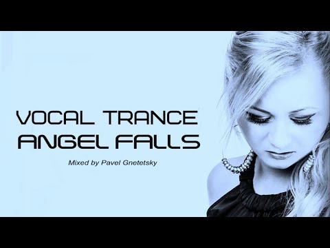 Angel Falls - Vocal Trance Mix - CD 2 (Mixed by Pavel Gnetetsky)