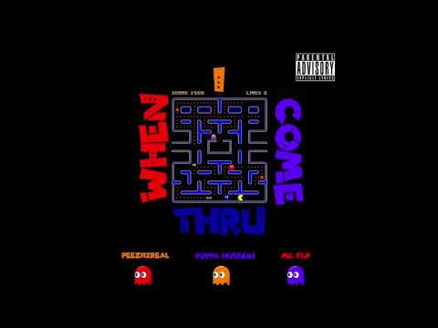 When I Come Thru - Peezii2Real x Poppa Hussein x Mc Fiji