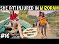 She Got Seriously INJURED in Mizoram, Northeast India