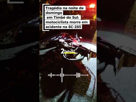 Tragédia na noite de domingo em Timbé do Sul: motociclista morre em acidente na SC-285