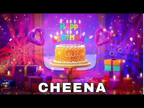 Happy Birthday Cheena, Birthday Wishes, Birthday Song, hbd