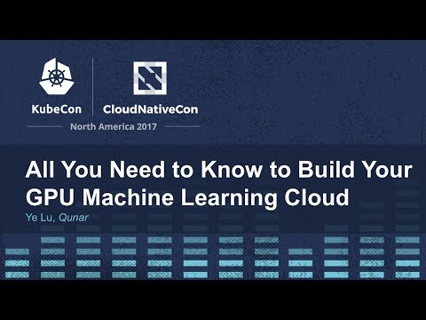 All You Need to Know to Build Your GPU Machine Learning Cloud [B] - Ye Lu, Qunar