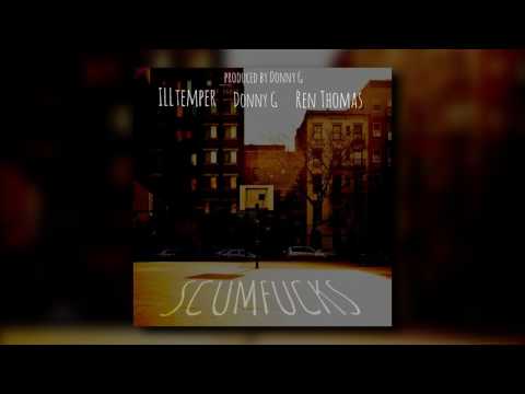 ILLtemper ft. Donny G & Ren Thomas - Scumfucks (Prod. Donny G)