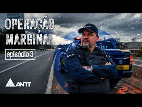 ANTT | OPERAÇÃO MARGINAL | EPISÓDIO 3
