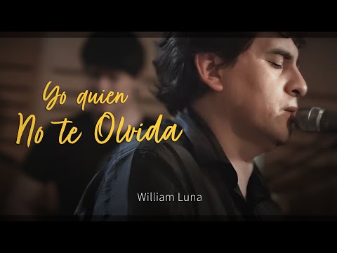 Yo Quien No Te Olvida - William Luna