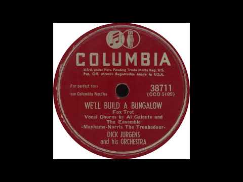 Columbia 38711 - We'll Build A Bungalow - Dick Jurgens and his Orchestra
