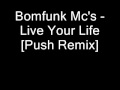 Bomfunk Mc's - Live Your Life [Push Remix] 