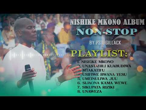 NISHIKE MKONO BWANA ALBUM (NONSTOP) | BY PASTOR GILLACK (OFFICIAL AUDIO)