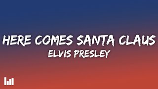 Elvis Presley - Here Comes Santa Claus (Right Down Santa Claus Lane) (Lyrics)