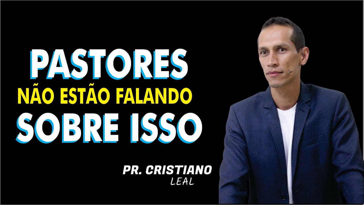 PASTORES NÃO ESTÃO FALANDO SOBRE ISSO