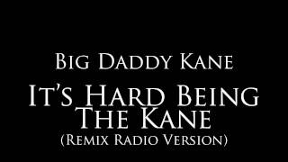 Big Daddy Kane - &quot;It&#39;s Hard Being The Kane&quot; (Remix Radio Version)