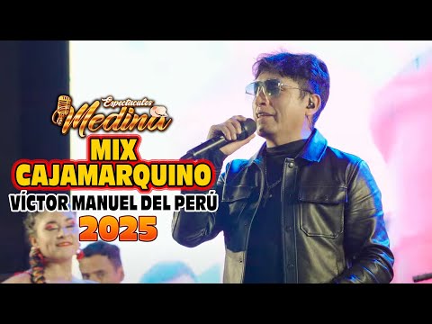 Víctor Manuel del Perú - MIX CAJAMARQUINO -   Espectáculos Medina Carnavales Cajamarquinos 2025