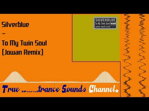 Silverblue - To My Twin Soul (Jowan Remix)