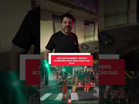 PREFEITO ACOMPANHA NOVA SINALIZAÇÃO DAS RUAS.