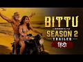 Bittu Season 2 Official Hindi Trailer Dr Prashant Shah Jagadeesh DJ Arshian Music