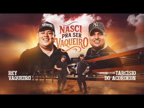 Nasci Pra Ser Vaqueiro (part. Tarcísio Do Acordeon) - Rey Vaqueiro