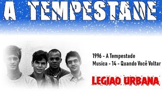 Música Quando Você Voltar - Legião Urbana - A Tempestade 1996