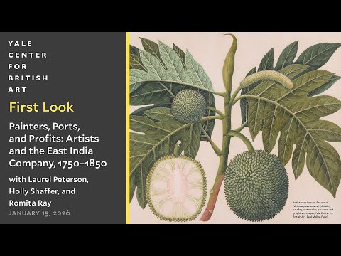 First Look | Painters, Ports, and Profits: Artists and the East India Company, 1750–1850