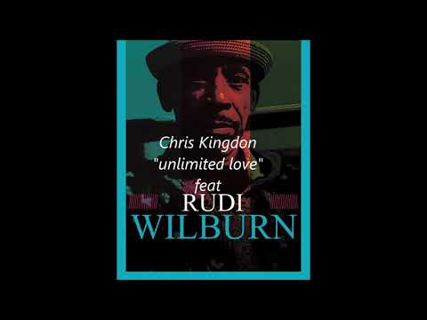 "Unlimited Love" Chris Kingdon Feat: Rudi Wilburn