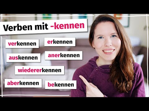 Verben mit "kennen": auskennen, bekennen, anerkennen, wiedererkennen und mehr (Deutscher Wortschatz)