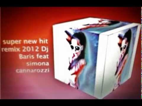 super new hit remix 2012 Dj Baris feat simona cannarozzi