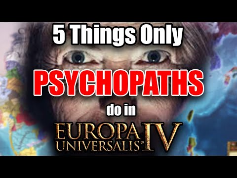 5 Things Only PSYCHOPATHS do in EU4