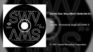 SWV - Can We (feat. Missy Elliott) [Radio Edit #2]