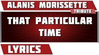 That Particular Time - Alanis Morissette tribute - Lyrics
