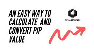 An Easy Way To Calculate And Convert Pip Value