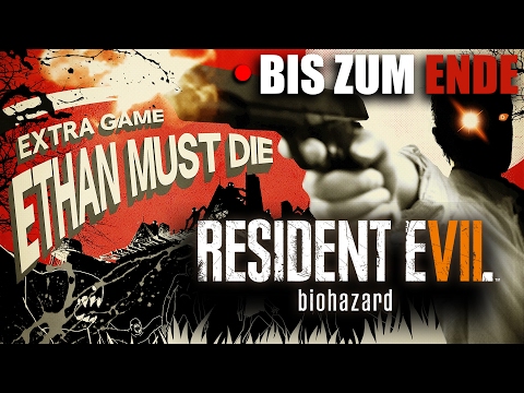 ETHAN STIRBT NIE! (Ethan must die/Verbotenes Filmmaterial) - Resident Evil 7 (Deutsch/Guide)