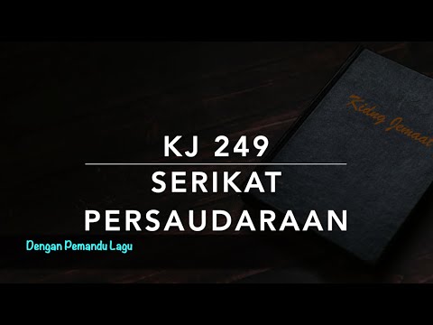 KJ 249 Serikat Persaudaraan (Bewaart op aard den broederband) - Dengan Pemandu Lagu - Kidung Jemaat