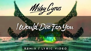 Miley Cyrus - I Would Die For You (Revelries Remix) [Lyric Video]